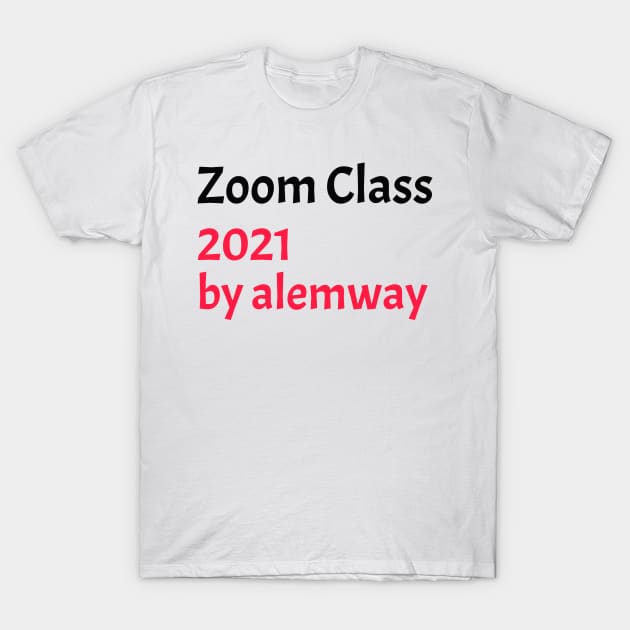 Zoom Class Graduates of 2021 T-Shirt by Alemway